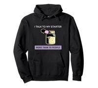 I Talk To My Starter More Than People Sourdough Humor Pullover Hoodie