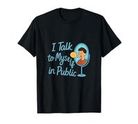 I Talk to Myself in Public Mirror Graphic Design T-Shirt
