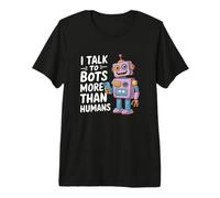 I Talk to Robots More Than Human Funny AI Machine Learning Premium T-Shirt