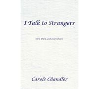 I Talk to Strangers: Here, There, and Everywhere