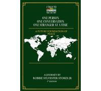 I TALK TO STRANGERS One Person, One Conversation, One Stranger at a Time: A Man's Journey Toward Peace