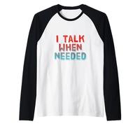 I Talk When Needed Txt Funny for People Funny Talking Quotes Raglan Baseball Tee