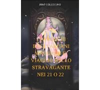 I Tarocchi degli Arcani Maggiori Il viaggio dello Stravagante nei 21 o 22: Il Viaggio dello Stravagante