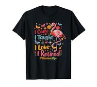 I Taught I Loved I Retired Funny Teacher Retirement Flamingo T-Shirt