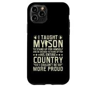 I Taught My Son How to Stand Up Proud Military Mom and Dad Case for iPhone 11 Pro