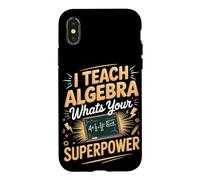 I Teach Algebra What's Your Superpower Case for iPhone X/XS