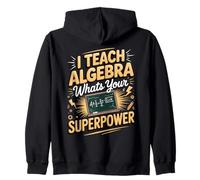 I Teach Algebra What's Your Superpower Zip Hoodie