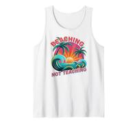 I Teach Beaching NOT Teaching Cruise Vacation Trip Beach Tank Top