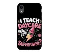 I Teach Daycare What's Your Superpower Case for iPhone XR