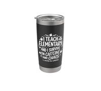 I Teach Elementary Survive on Caffeine and Chaos Teacher Stainless Steel Insulated Tumbler
