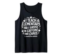 I Teach Elementary Survive on Caffeine and Chaos Teacher Tank Top