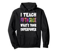 I Teach Fifth Grade What's Your Superpower 5th Grade Teacher Pullover Hoodie