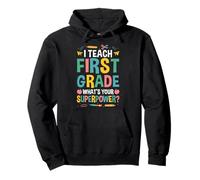 I Teach First Grade Whats Your Superpower? Pullover Hoodie