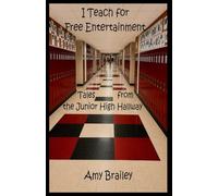 I Teach for Free Entertainment: Tales from the Junior High Hallway