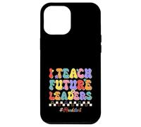 I Teach Future Leaders Kids Education Headstart Teacher Case for iPhone 12 Pro Max