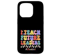 I Teach Future Leaders Kids Education Headstart Teacher Case for iPhone 15 Pro