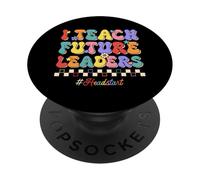 I Teach Future Leaders Kids Education Headstart Teacher PopSockets Adhesive PopGrip