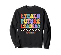I Teach Future Leaders Kids Education Headstart Teacher Sweatshirt