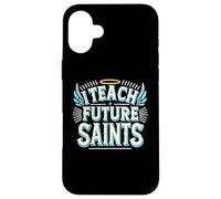 I Teach Future Saints Catholic Shirt for Dedicated Teachers Case for iPhone 16 Plus
