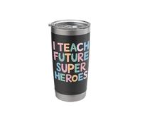 I Teach Future Super Heroes Kindergarten Teacher Elementary Stainless Steel Insulated Tumbler