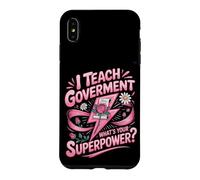 I Teach Government What's Your Superpower Case for iPhone XS Max