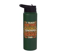 I Teach History Because Science Teachers Need Heroes Too Stainless Steel Insulated Water Bottle