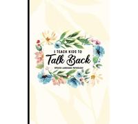I Teach Kids To Talk Back Speech-Language Pathology: Floral Speech Therapist Notebook for Session Notes. Cute SLP Journal for Speech Therapists. Adorable Speech Therapist Appreciation Gift Ideas.