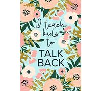 I Teach Kids To Talk Back: Speech Therapy Notebook | SLP and SLPA Gift | Mint Floral