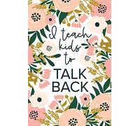 I Teach Kids To Talk Back: Speech Therapy Notebook | SLP and SLPA Gift | White Floral