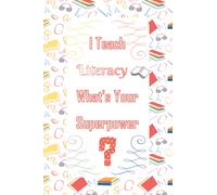 I Teach Literacy What's Your Superpower: Funny Literacy Teacher Notebook | Blank Lined Journal 6x9 | Notebook For Literacy Teacher | Great Gift For Teachers, Coworkers, Literacy Lovers