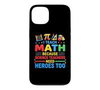 I Teach Math Because Science Teachers Need Heroes Too Case for iPhone 13