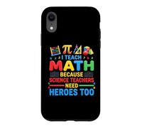 I Teach Math Because Science Teachers Need Heroes Too Case for iPhone XR