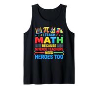 I Teach Math Because Science Teachers Need Heroes Too Tank Top