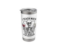 I Teach Math The Wine is for Grading Funny Educator Stainless Steel Insulated Tumbler