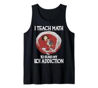 I Teach Math to Fund My Koi Addiction Tank Top