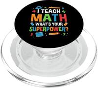 I Teach Math Whats Your Superpower? Math Teacher PopSockets PopGrip for MagSafe