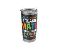 I Teach Math Whats Your Superpower? Math Teacher Stainless Steel Insulated Tumbler
