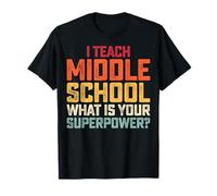 I Teach Middle School What is Your Superpower Teacher T-Shirt
