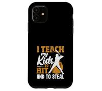 I Teach My Kids To Hit And To Steal Baseball Case for iPhone 11