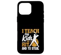 I Teach My Kids To Hit And To Steal Baseball Case for iPhone 16 Pro Max