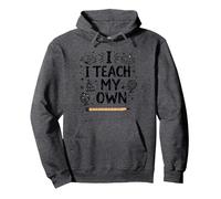 I Teach My Own Homeschool Mom Education Pride Quote Pullover Hoodie, Adult Unisex, Dark Heather Grey, M