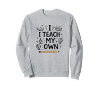 I Teach My Own Homeschool Mom Education Pride Quote Sweatshirt, Adult Unisex, Heather Grey, XXL