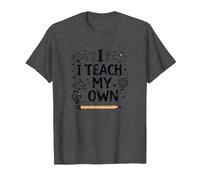 I Teach My Own Homeschool Mom Education Pride Quote T-Shirt, Men, Dark Heather Grey, 3XL