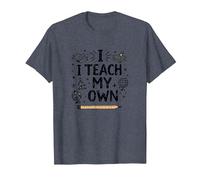 I Teach My Own Homeschool Mom Education Pride Quote T-Shirt, Men, Heather Blue, 6XL