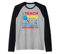 I Teach Science Because Math Teachers Need Heroes Too Raglan Baseball Tee