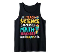 I Teach Science Math Teachers Need Heroes Too Teaching Tank Top