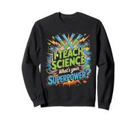 I Teach Science What's Your Superpower Teacher Sweatshirt