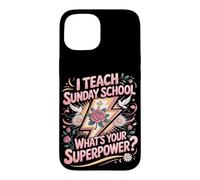 I Teach Sunday School What's Your Superpower Case for iPhone 15