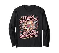 I Teach Sunday School What's Your Superpower Long Sleeve T-Shirt