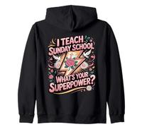 I Teach Sunday School What's Your Superpower Zip Hoodie
